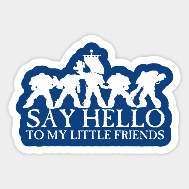 Say Hello to my Little Friends - White Sticker by SimonBreeze